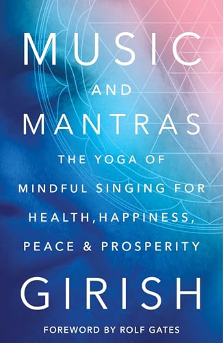 Beispielbild fr Music and Mantras: The Yoga of Mindful Singing for Health, Happiness, Peace & Prosperity zum Verkauf von BookEnds Bookstore & Curiosities