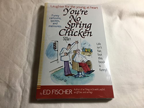 Imagen de archivo de You're No Spring Chicken & What's so Funny about getting Old (Laughter for the young at heart) a la venta por Half Price Books Inc.