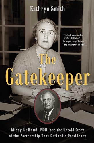 Beispielbild fr The Gatekeeper: Missy LeHand, FDR, and the Untold Story of the Partnership That Defined a Presidency zum Verkauf von Wonder Book