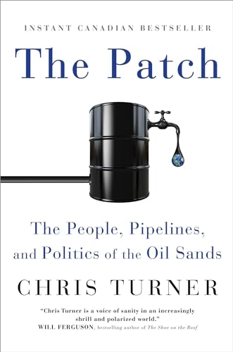 Beispielbild fr The Patch: The People, Pipelines, and Politics of the Oil Sands zum Verkauf von SecondSale