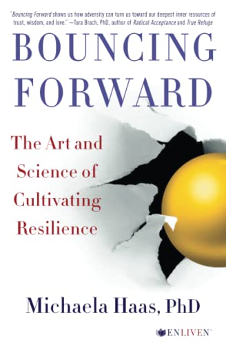 Imagen de archivo de Bouncing Forward: The Art and Science of Cultivating Resilience a la venta por Chiron Media