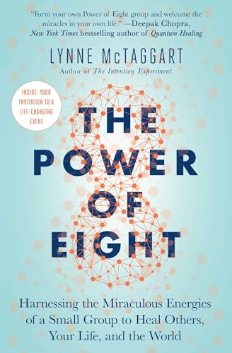 Stock image for The Power of Eight: Harnessing the Miraculous Energies of a Small Group to Heal Others, Your Life, and the World for sale by Goodwill of Colorado