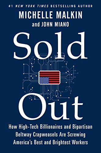 Stock image for Sold Out: How High-Tech Billionaires & Bipartisan Beltway Crapweasels Are Screwing America's Best & Brightest Workers for sale by SecondSale