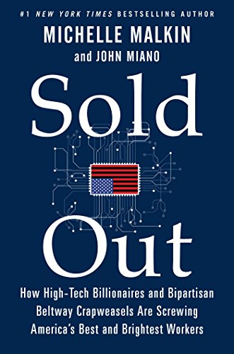 Stock image for Sold Out: How High-Tech Billionaires and Bipartisan Beltway Crapweasels Are Screwing America's Best and Brightest Workers for sale by BOOK'EM, LLC