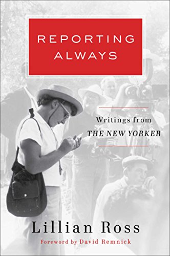 Imagen de archivo de Reporting Always: Writings from The New Yorker a la venta por Cheryl's Books