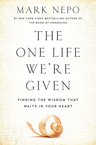 Beispielbild fr The One Life We're Given : Finding the Wisdom That Waits in Your Heart zum Verkauf von Better World Books