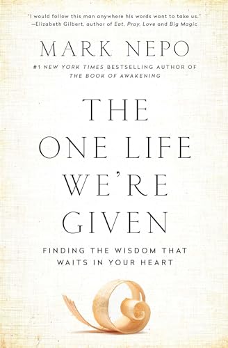 Imagen de archivo de The One Life We're Given: Finding the Wisdom That Waits in Your Heart a la venta por SecondSale