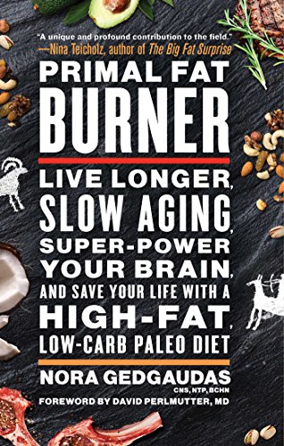 Beispielbild fr Primal Fat Burner : Live Longer, Slow Aging, Super-Power Your Brain, and Save Your Life with a High-Fat, Low-Carb Paleo Diet zum Verkauf von Better World Books