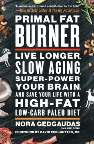 9781501116421: Primal Fat Burner: Live Longer, Slow Aging, Super-Power Your Brain, and Save Your Life with a High-Fat, Low-Carb Paleo Diet