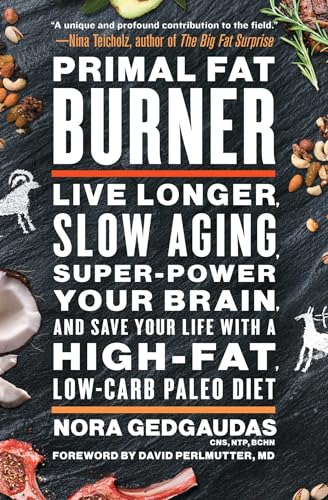 9781501116421: Primal Fat Burner: Live Longer, Slow Aging, Super-Power Your Brain, and Save Your Life with a High-Fat, Low-Carb Paleo Diet
