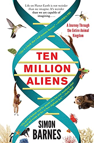 9781501117183: Ten Million Aliens: A Journey Through the Entire Animal Kingdom