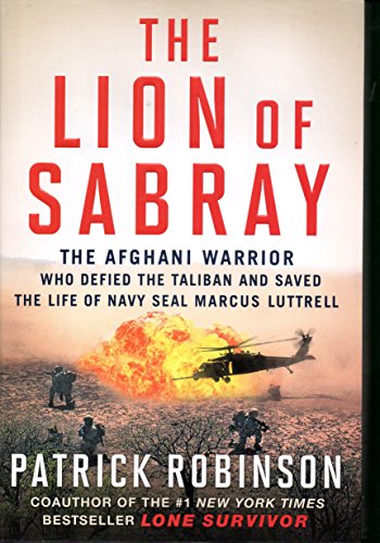 Beispielbild fr The Lion of Sabray : The Afghan Warrior Who Defied the Taliban and Saved the Life of Navy SEAL Marcus Luttrell zum Verkauf von Better World Books