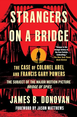 Beispielbild fr Strangers on a Bridge: The Case of Colonel Abel and Francis Gary Powers zum Verkauf von Heisenbooks