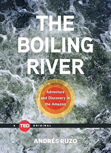 Beispielbild fr The Boiling River: Adventure and Discovery in the Amazon (TED Books) zum Verkauf von SecondSale