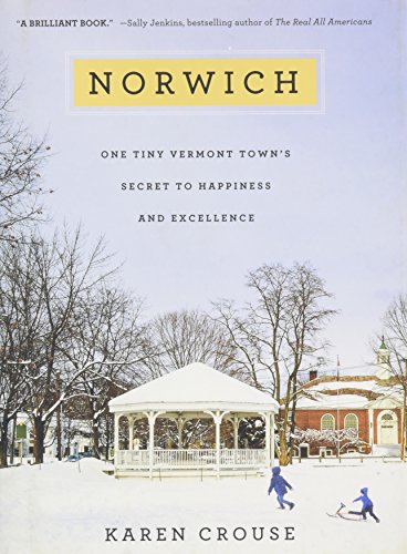 Imagen de archivo de Norwich : One Tiny Vermont Town's Secret to Happiness and Excellence a la venta por Better World Books: West