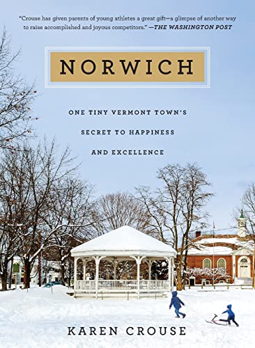 Imagen de archivo de Norwich: One Tiny Vermont Towns Secret to Happiness and Excellence a la venta por Red's Corner LLC