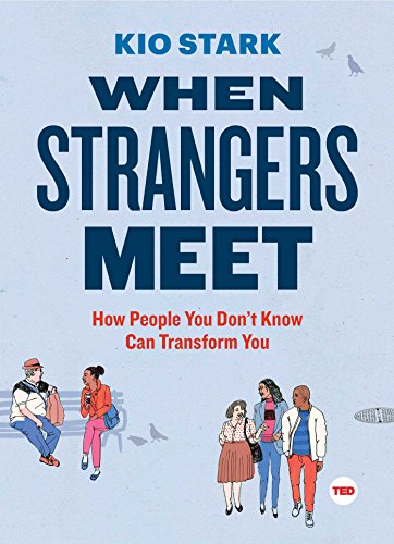 Stock image for When Strangers Meet: How People You Don't Know Can Transform You (TED Books) for sale by SecondSale