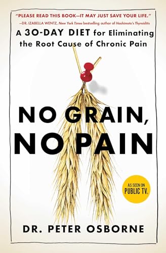9781501121692: No Grain, No Pain: A 30-Day Diet for Eliminating the Root Cause of Chronic Pain