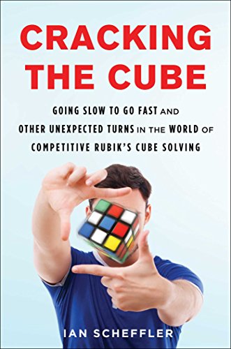 Beispielbild fr Cracking the Cube : Going Slow to Go Fast and Other Unexpected Turns in the World of Competitive Rubik's Cube Solving zum Verkauf von Better World Books