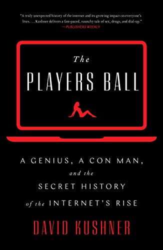 Imagen de archivo de The Players Ball : A Genius, a con Man, and the Secret History of the Internet's Rise a la venta por Better World Books