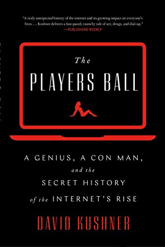 Stock image for The Players Ball: A Genius, a Con Man, and the Secret History of the Internet's Rise for sale by PlumCircle