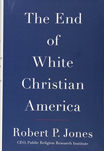 Stock image for The End of White Christian America for sale by Dream Books Co.