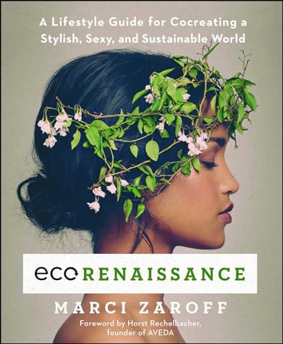 Beispielbild fr ECOrenaissance: A Lifestyle Guide for Cocreating a Stylish, Sexy, and Sustainable World zum Verkauf von SecondSale