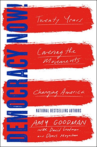 Stock image for Democracy Now!: Twenty Years Covering the Movements Changing America for sale by Reliant Bookstore