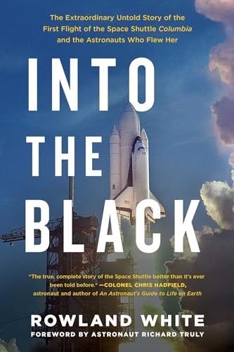 Stock image for Into the Black: The Extraordinary Untold Story of the First Flight of the Space Shuttle Columbia and the Astronauts Who Flew Her for sale by Bulk Book Warehouse