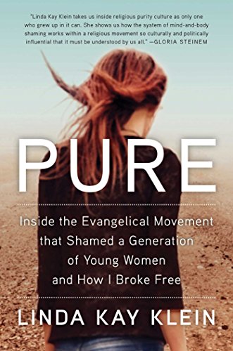 Stock image for Pure: Inside the Evangelical Movement That Shamed a Generation of Young Women and How I Broke Free for sale by SecondSale
