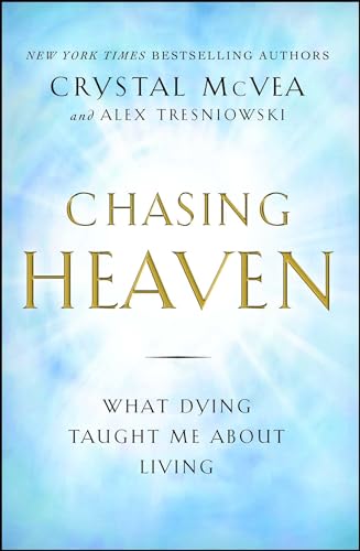 Beispielbild fr Chasing Heaven: What Dying Taught Me About Living zum Verkauf von Gulf Coast Books