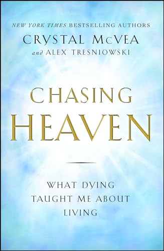 Stock image for Chasing Heaven: What Dying Taught Me About Living for sale by Gulf Coast Books