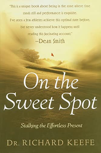 Imagen de archivo de On the Sweet Spot : Stalking the Effortless Present a la venta por Better World Books