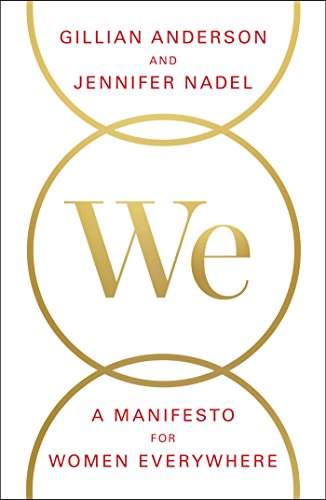 We: A Manifesto for Women Everywhere - Gillian Anderson, Jennifer Nadel