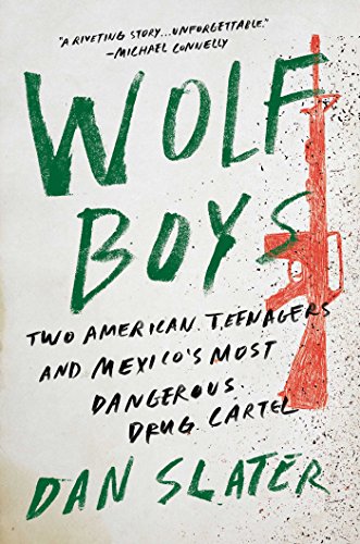 Stock image for Wolf Boys : Two American Teenagers and Mexico's Most Dangerous Drug Cartel for sale by Better World Books