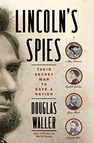 9781501126840: Lincoln's Spies: Their Secret War to Save a Nation