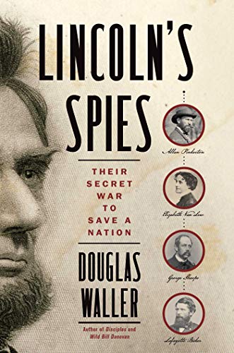 Stock image for Lincoln's Spies: Their Secret War to Save a Nation for sale by SecondSale