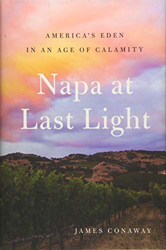 Beispielbild fr Napa at Last Light: America's Eden in an Age of Calamity zum Verkauf von Wonder Book
