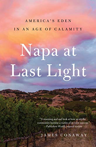 Beispielbild fr Napa at Last Light: America's Eden in an Age of Calamity zum Verkauf von SecondSale