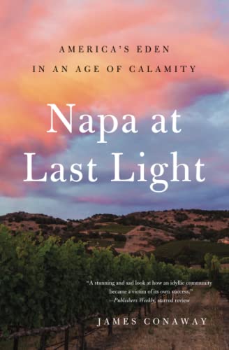 Stock image for Napa at Last Light: America's Eden in an Age of Calamity for sale by SecondSale