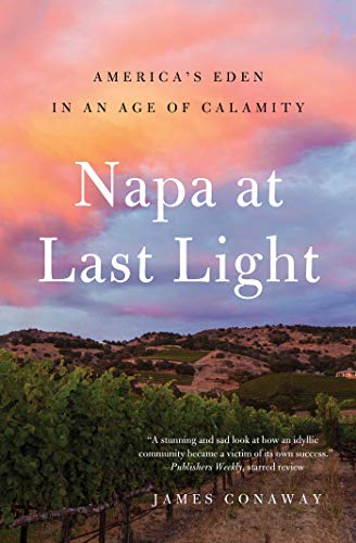 9781501128462: Napa at Last Light: America's Eden in an Age of Calamity