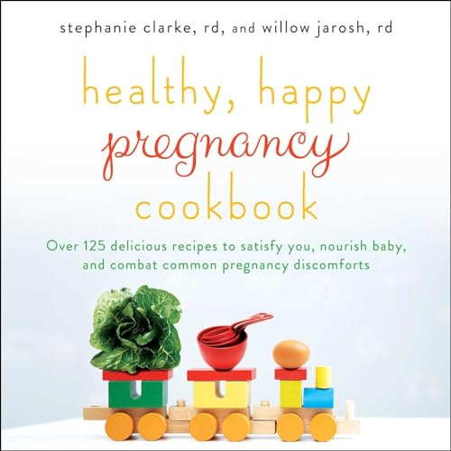 Beispielbild fr Healthy, Happy Pregnancy Cookbook: Over 125 Delicious Recipes to Satisfy You, Nourish Baby, and Combat Common Pregnancy Discomforts zum Verkauf von Wonder Book