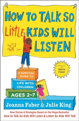 Imagen de archivo de How to Talk so Little Kids Will Listen: A Survival Guide to Life with Children Ages 2-7 (The How To Talk Series) a la venta por -OnTimeBooks-