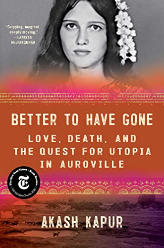 Stock image for Better to Have Gone: Love, Death, and the Quest for Utopia in Auroville for sale by SecondSale