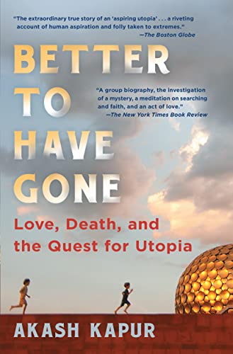 Stock image for Better to Have Gone: Love, Death, and the Quest for Utopia for sale by SecondSale