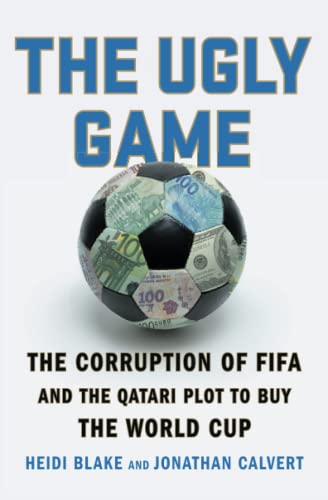 Stock image for The Ugly Game: The Corruption of FIFA and the Qatari Plot to Buy the World Cup for sale by SecondSale