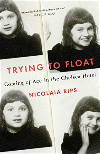 Stock image for Trying to Float: Coming of Age in the Chelsea Hotel for sale by ZBK Books