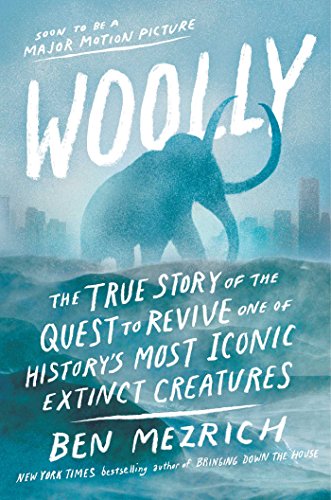 Stock image for Woolly: The True Story of the Quest to Revive One of History's Most Iconic Extinct Creatures for sale by SecondSale