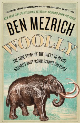 Stock image for Woolly: The True Story of the Quest to Revive History's Most Iconic Extinct Creature for sale by SecondSale