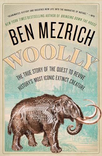 9781501135569: Woolly: The True Story of the Quest to Revive History's Most Iconic Extinct Creature